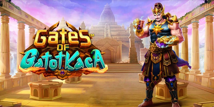 Bocoran Pola Slot Gates of Gatotkaca Dengan Winrate Tinggi 