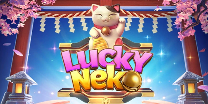 Tips Efektif Mendapatkan Kemenangan Impian di Lucky Neko
