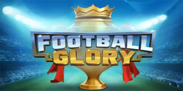 Strategi Stabil Memahami Mode Bonus di Slot Football Glory