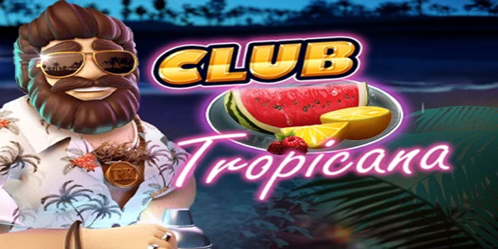 Trik Jitu Mendapatkan Jackpot di Slot Club Tropicana