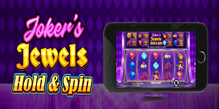 Tips Aman Bermain Slot Joker's Jewels Hold & Spin