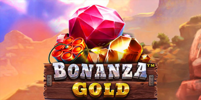 Tips Ampuh Main Slot Bonanza Gold Dengan Modal Minim